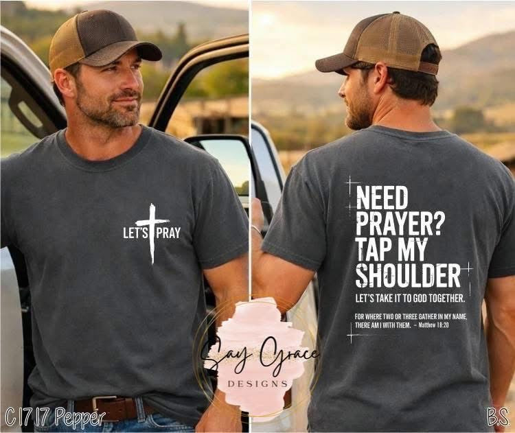 Need a Prayer Tap My Shoulder-Front and Back
