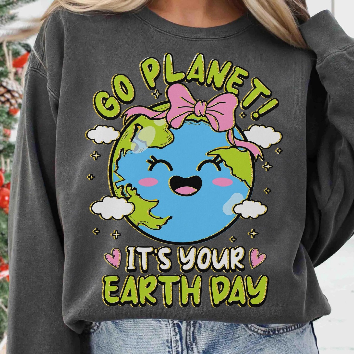 Go Planet It's Your Earth Day