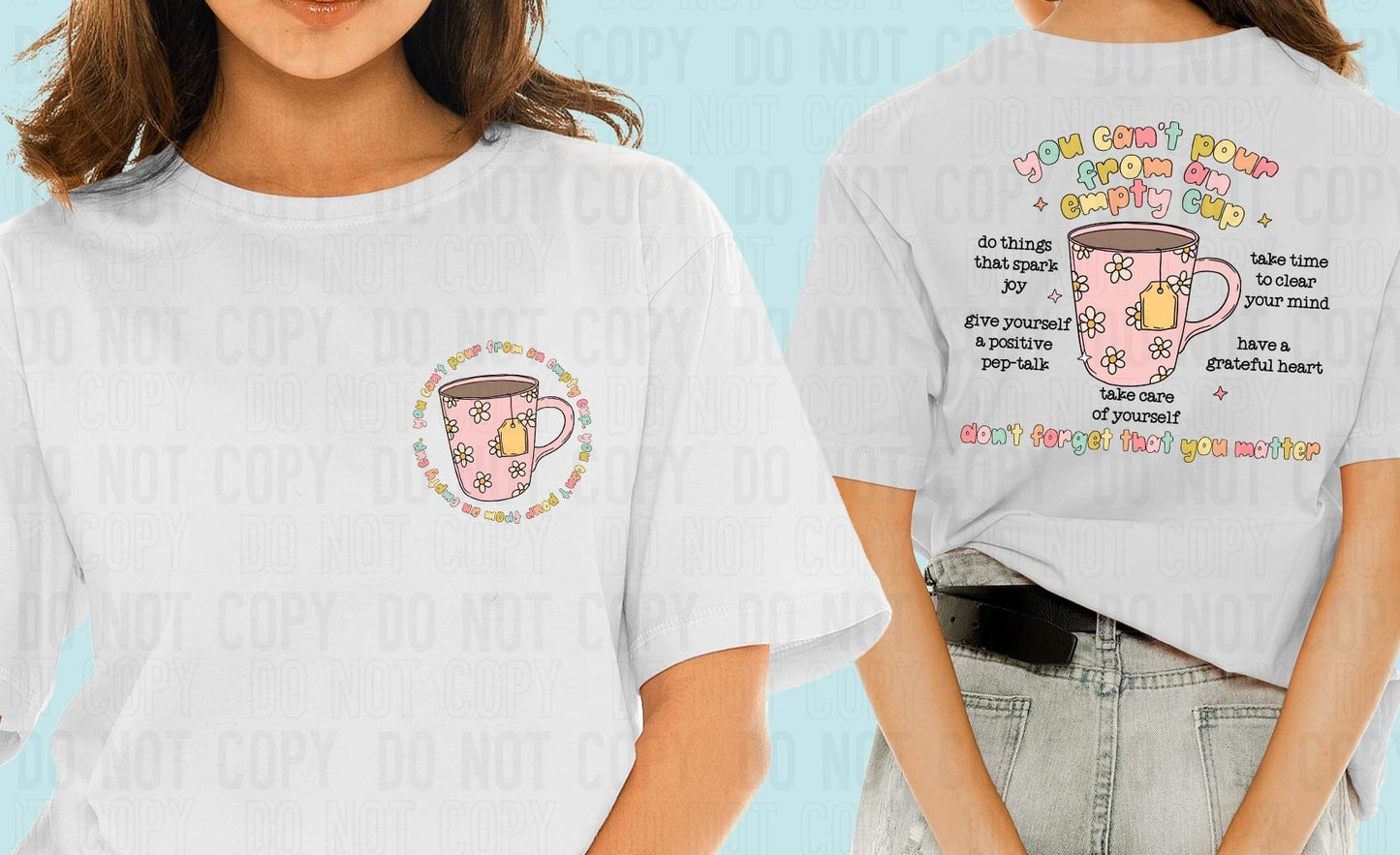 You Can't Pour From an Empty Cup - Front & Back