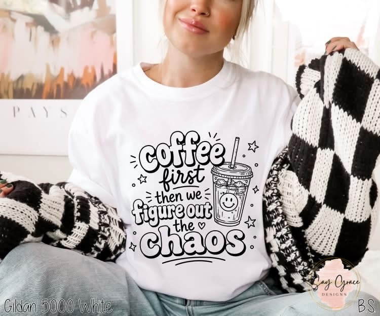 Coffee First Them We Figure Out the Chaos