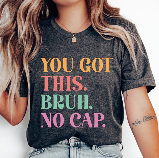 You Got This Bruh No Cap