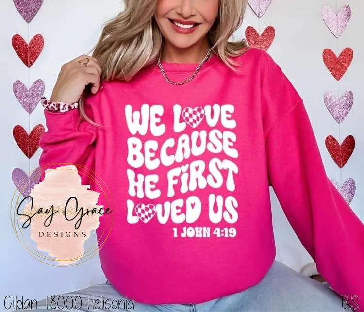 We Love Because He First Loved Us