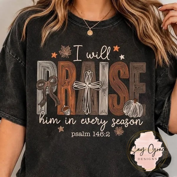 I Will Praise Him in Every Season Fall