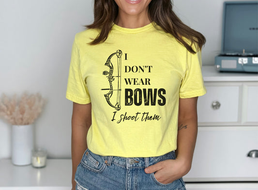 I Don’t Wear Bows I Shoot Them