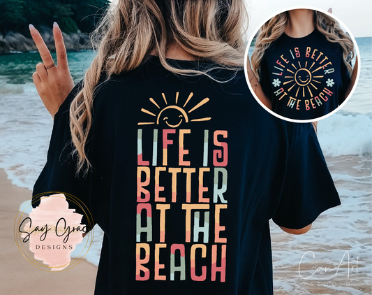 Life is Better at the Beach - Front and Back