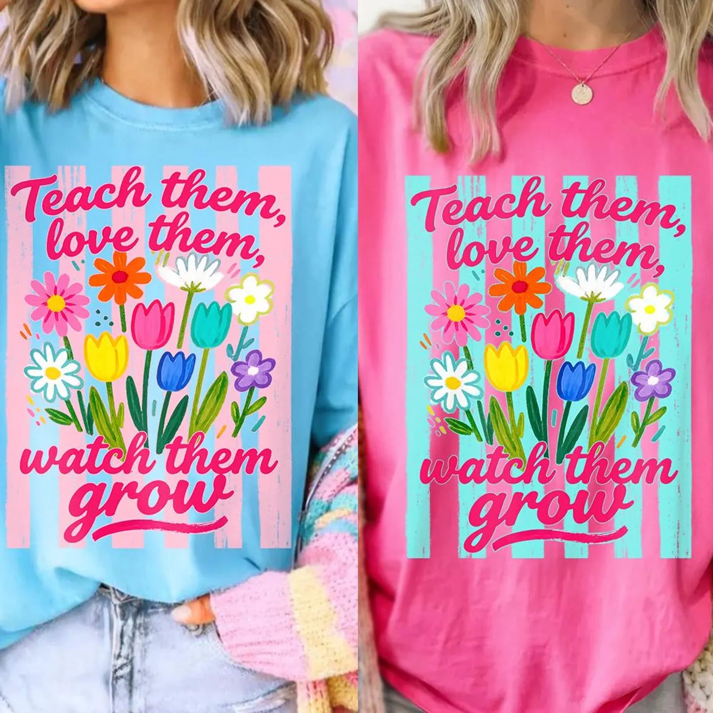 Teach Them Love Them Watch Them Grow Stripes